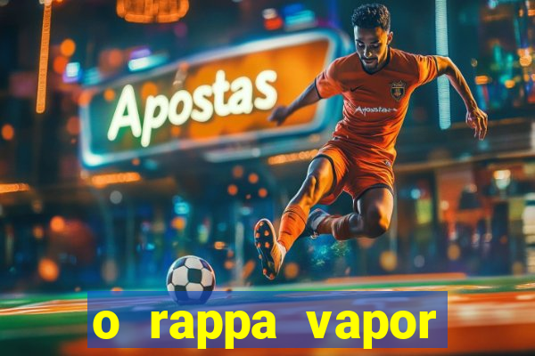 o rappa vapor barato letra